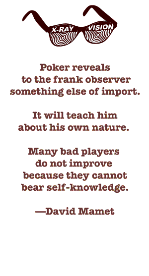 David Mamet quote: "Poker
                reveals..."